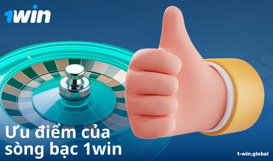 Ưu điểm của việc chơi tại sòng bạc 1Win VN