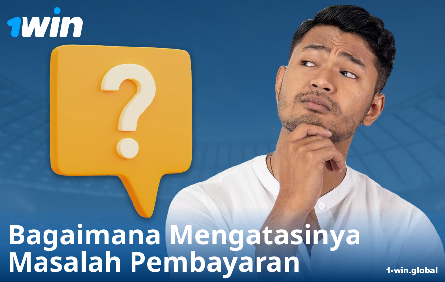 Solusi Masalah Pembayaran di 1Win ID